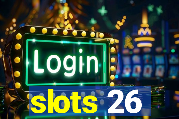 slots 26